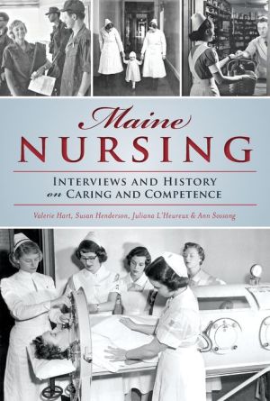 Maine Nursing: Interviews and History on Caring and Competence