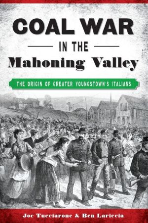Coal War in the Mahoning Valley: The Origin of Greater Youngstown's Italians
