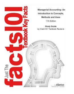 e-Study Guide for: Managerial Accounting: An Introduction to Concepts, Methods and Uses by Michael W. Maher, ISBN 9781111571269