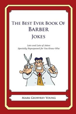 The Best Ever Book of Barber Jokes: Lots and Lots of Jokes Specially ...