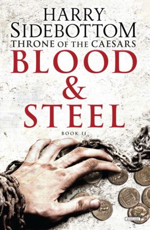 Blood and Steel: Throne of the Caesars: Book II