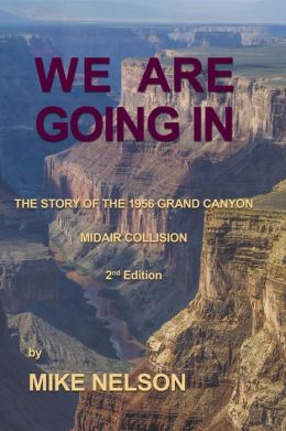 We Are Going In: The Story of the Grand Canyon Disaster