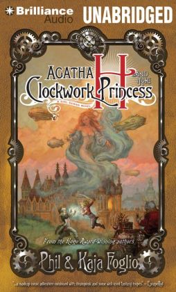 Agatha H. and the Clockwork Princess (Girl Genius) Kaja Foglio and Phil Foglio