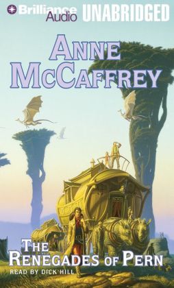 The Renegades of Pern (Dragonriders of Pern Series) Anne McCaffrey and Dick Hill