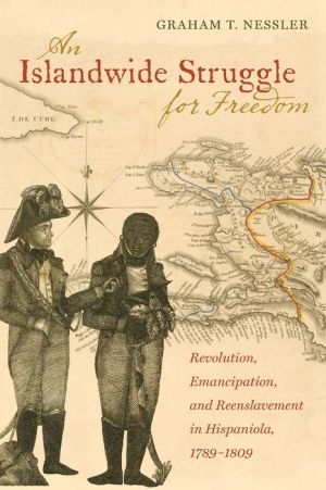 An Islandwide Struggle for Freedom: Revolution, Emancipation, and Reenslavement in Hispaniola, 1789-1809