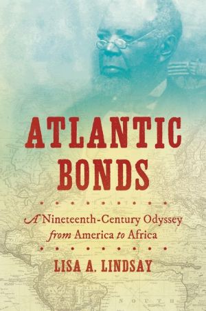 Book Atlantic Bonds: A Nineteenth-Century Odyssey from America to Africa