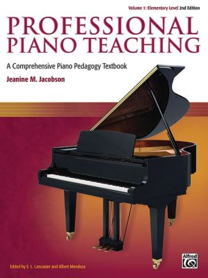 Professional Piano Teaching, Vol 1: A Comprehensive Piano Pedagogy Textbook