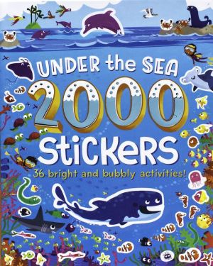 Under the Sea 2000 Stickers : 36 Bright and Bubbly Activities!