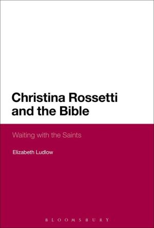 Christina Rossetti and the Bible: Waiting with the Saints
