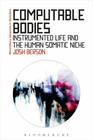 Computable Bodies: Instrumented Life and the Human Somatic Niche
