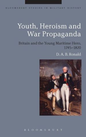 Youth, Heroism and War Propaganda: Britain and the Young Maritime Hero, 1745-1820