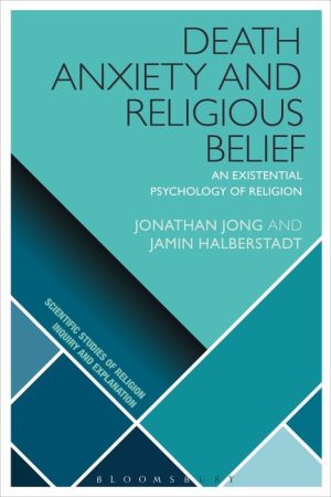 Death Anxiety and Religious Belief: An Existential Psychology of Religion