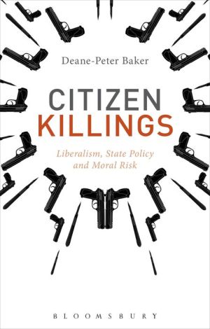 Citizen Killings: Liberalism, State Policy and Moral Risk