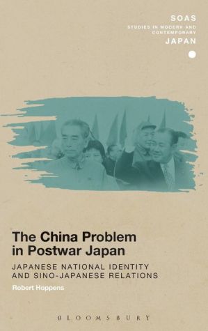The China Problem in Postwar Japan: Japanese National Identity and Sino-Japanese Relations