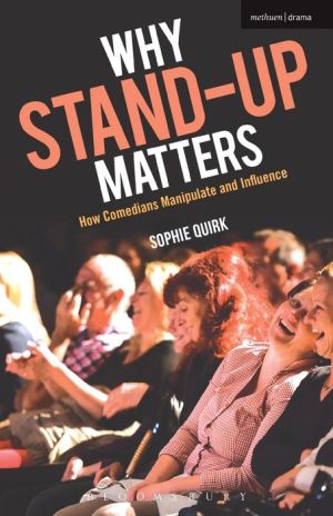 Why Stand-up Matters: How Comedians Manipulate and Influence