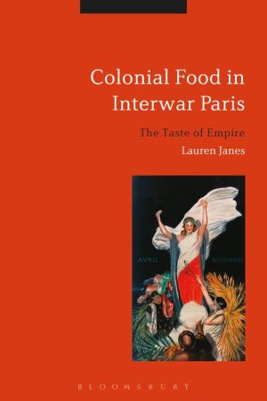 Colonial Food in Interwar Paris: The Taste of Empire