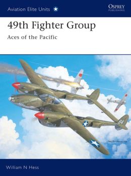 49th Fighter Group: Aces of the Pacific Chris Davey, William Hess