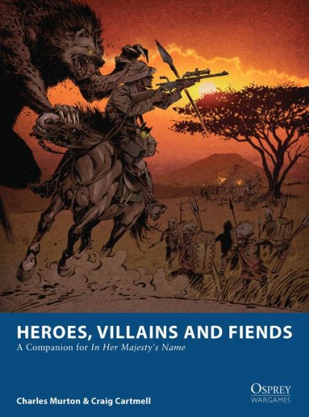 Heroes, Villains and Fiends: A Companion for In Her Majesty's Name