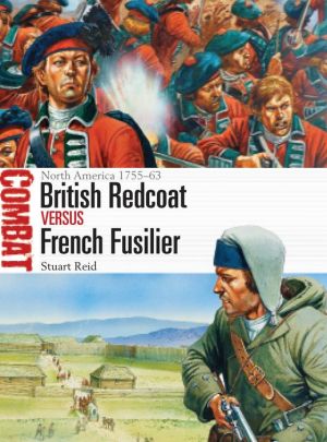 British Redcoat vs French Fusilier: North America 1755-63