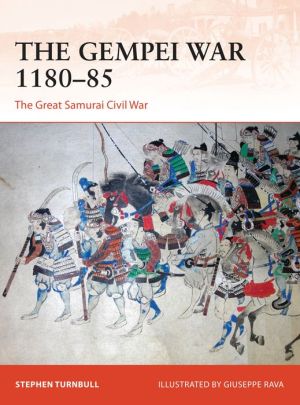 The Gempei War 1180-85: The Great Samurai Civil War