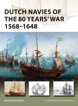 Book Dutch Navies of the 80 Years' War 1568-1648