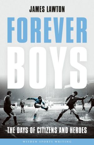 Forever Boys: The Days of Citizens and Heroes