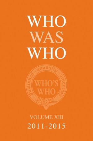 Who Was Who Volume XIII (2011-2015)