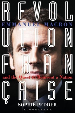 Revolution Franaise: Emmanuel Macron and the quest to reinvent a nation