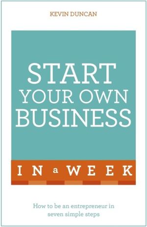 Start Your Own Business in a Week: Teach Yourself