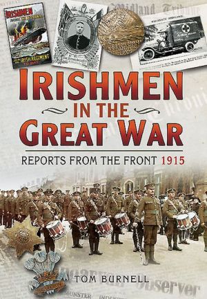 Irishmen in the Great War: Reports From the Front 1915
