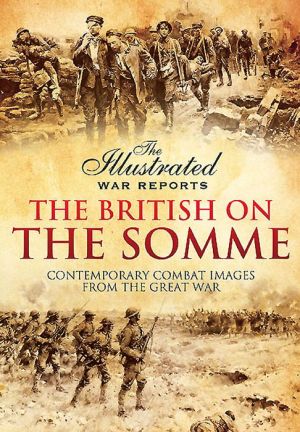 The British on the Somme: Contemporary Combat Images from the Great War