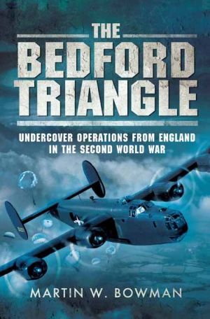 The Bedford Triangle: Undercover Operations from England in the Second World War