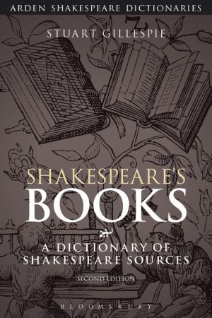 Shakespeare's Books: A Dictionary of Shakespeare Sources