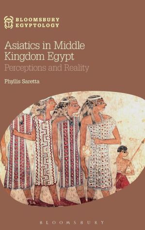 Asiatics in Middle Kingdom Egypt: Perceptions and Reality