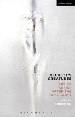 Beckett's Creatures: Art of Failure after the Holocaust