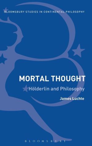 Mortal Thought: Holderlin and Philosophy