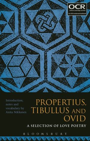 Propertius, Tibullus and Ovid: A Selection of Love Poetry