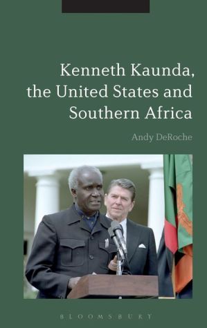 Kenneth Kaunda, the United States and Southern Africa