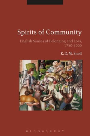 Spirits of Community: English Senses of Belonging and Loss, 1750-2000