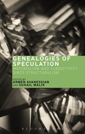 Genealogies of Speculation: Materialism and Subjectivity since Structuralism