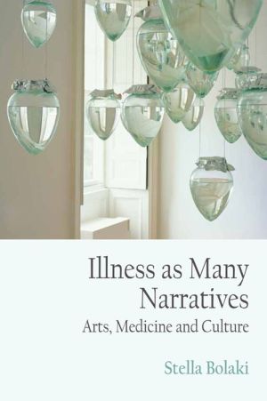 Illness as Many Narratives: Arts, Medicine and Culture