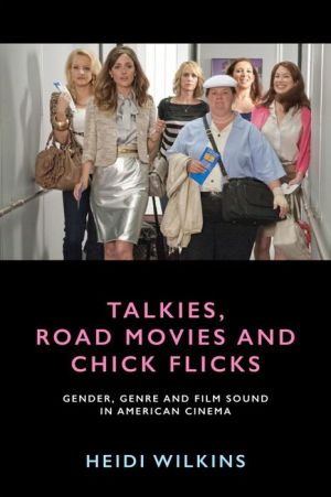 Talkies, Road Movies and Chick Flicks: Gender, Genre and Film Sound in American Cinema