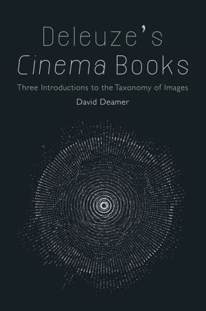 Deleuze's Cinema Books: Three introductions to the taxonomy of images