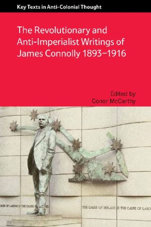 The Revolutionary and Anti-Imperialist Writings of James Connolly, 1893-1916