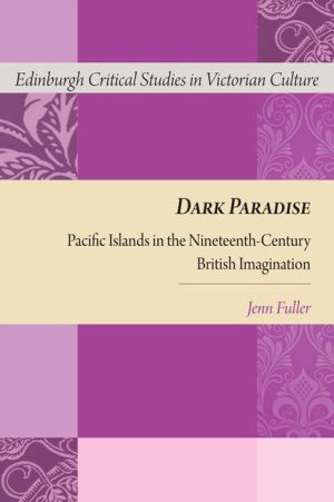 Dark Paradise: Pacific Islands in the Nineteenth-Century British Imagination