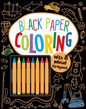 Black Paper Coloring: With 8 Bright Crayons