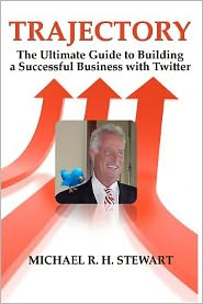 Trajectory: The Ultimate Guide to Building a Successful Business with Twitter