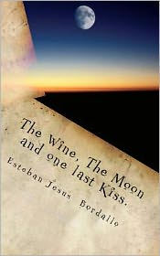 The Wine, the Moon and One Last Kiss