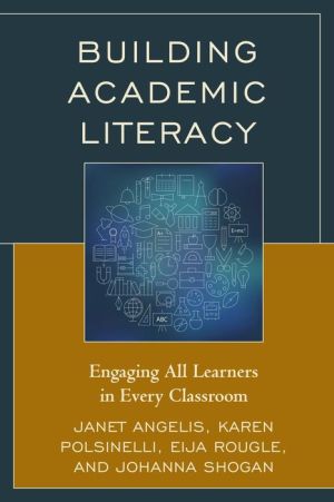 Building Academic Literacy: Engaging All Learners in Every Classroom