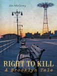 Book Cover Image. Title: Right to Kill:  A Brooklyn Tale, Author: Jim McGinty